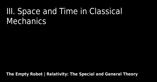 III. Space and Time in Classical Mechanics - The Empty Robot